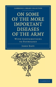 On Some of the More Important Diseases of the Army : With Contributions to Pathology
