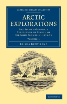 Arctic Explorations : The Second Grinnell Expedition in Search of Sir John Franklin, 1853, '54, '55