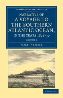 Narrative of a Voyage to the Southern Atlantic Ocean, in the Years 1828, 29, 30, Performed in HM Sloop Chanticleer : Under the Command of the Late Captain Henry Foster