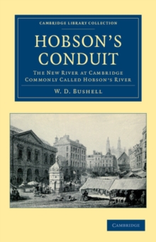 Hobson's Conduit : The New River at Cambridge Commonly Called Hobson's River