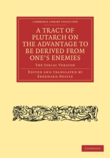 A Tract of Plutarch on the Advantage to Be Derived from One's Enemies (De Capienda ex Inimicis Utilitate) : The Syriac Version