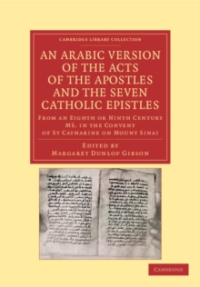 An Arabic Version of the Acts of the Apostles and the Seven Catholic Epistles : From an Eighth or Ninth Century MS. in the Convent of St. Catharine on Mount Sinai