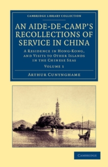 An Aide-de-Camp's Recollections of Service in China : A Residence in Hong-Kong, and Visits to Other Islands in the Chinese Seas