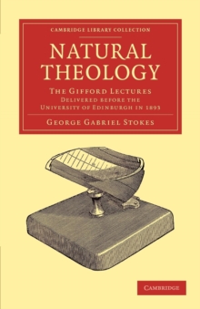 Natural Theology : The Gifford Lectures Delivered before the University of Edinburgh in 1893