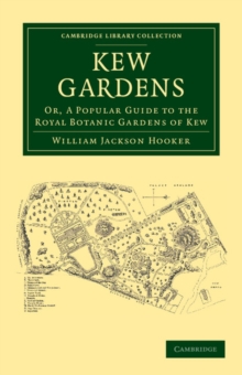 Kew Gardens : Or, A Popular Guide to the Royal Botanic Gardens of Kew