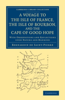 A Voyage to the Isle of France, the Isle of Bourbon, and the Cape of Good Hope : With Observations and Reflections upon Nature and Mankind