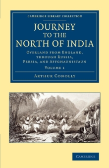 Journey to the North of India : Overland from England, through Russia, Persia, and Affghaunistaun