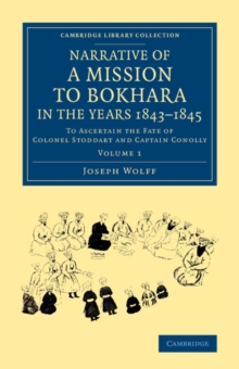Narrative of a Mission to Bokhara, in the Years 1843–1845 : To Ascertain the Fate of Colonel Stoddart and Captain Conolly