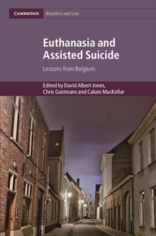 Euthanasia and Assisted Suicide : Lessons from Belgium