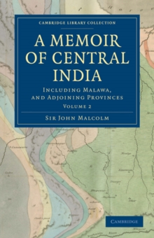 A Memoir of Central India : Including Malwa, and Adjoining Provinces