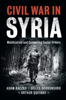 Civil War in Syria : Mobilization and Competing Social Orders
