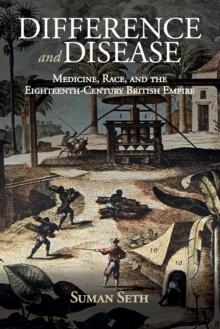 Difference and Disease : Medicine, Race, and the Eighteenth-Century British Empire