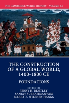 The Cambridge World History: Volume 6, The Construction of a Global World, 1400-1800 CE, Part 1, Foundations