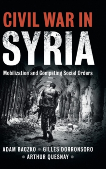 Civil War in Syria : Mobilization and Competing Social Orders
