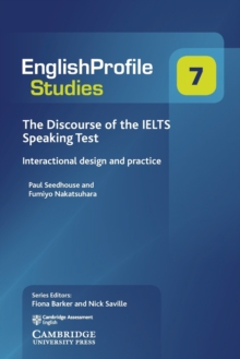 The Discourse of the IELTS Speaking Test : Interactional Design and Practice