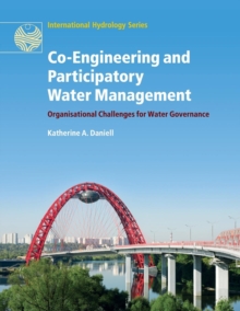 Co-Engineering and Participatory Water Management : Organisational Challenges for Water Governance