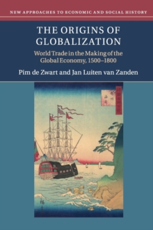 The Origins of Globalization : World Trade in the Making of the Global Economy, 1500-1800