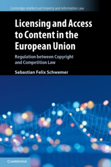 Licensing and Access to Content in the European Union : Regulation between Copyright and Competition Law