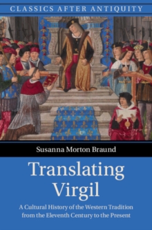 Translating Virgil : A Cultural History of the Western Tradition from the Eleventh Century to the Present