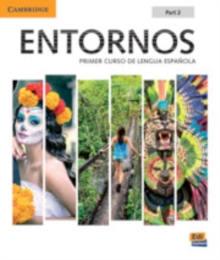 Entornos Beginning Student's Book Part 2 plus ELEteca Access, Online Workbook, and eBook : Primer Curso De Lengua Espanola