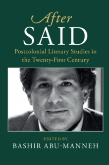 After Said : Postcolonial Literary Studies in the Twenty-First Century