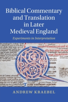 Biblical Commentary and Translation in Later Medieval England : Experiments in Interpretation