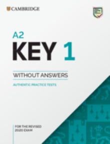 A2 Key 1 for the Revised 2020 Exam Student's Book without Answers : Authentic Practice Tests