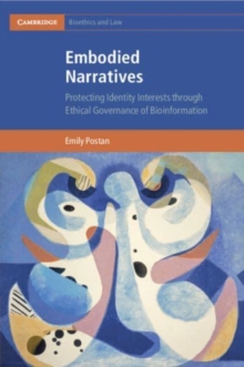 Embodied Narratives : Protecting Identity Interests through Ethical Governance of Bioinformation
