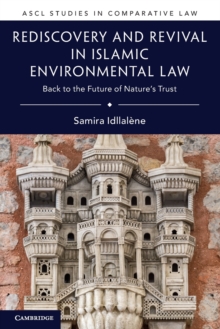 Rediscovery and Revival in Islamic Environmental Law : Back to the Future of Nature's Trust