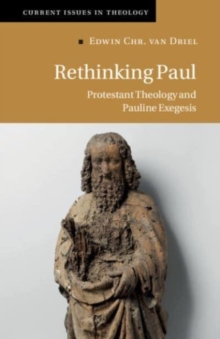 Rethinking Paul : Protestant Theology and Pauline Exegesis