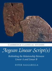 Aegean Linear Script(s) : Rethinking the Relationship Between Linear A and Linear B