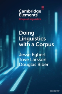 Doing Linguistics with a Corpus : Methodological Considerations for the Everyday User