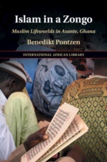 Islam in a Zongo : Muslim Lifeworlds in Asante, Ghana