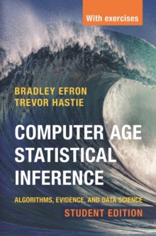 Computer Age Statistical Inference, Student Edition : Algorithms, Evidence, and Data Science
