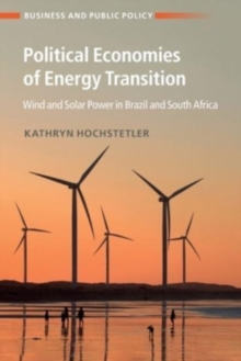 Political Economies of Energy Transition : Wind and Solar Power in Brazil and South Africa