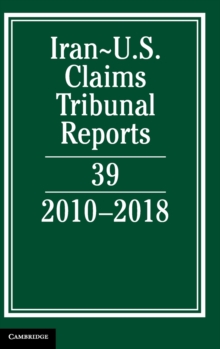 Iran-US Claims Tribunal Reports: Volume 39 : 2010–2018