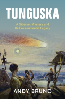 Tunguska : A Siberian Mystery and Its Environmental Legacy