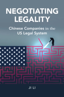 Negotiating Legality : Chinese Companies in the US Legal System