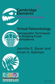 Virtual Paleontology : Tomographic Techniques For Studying Fossil Echinoderms