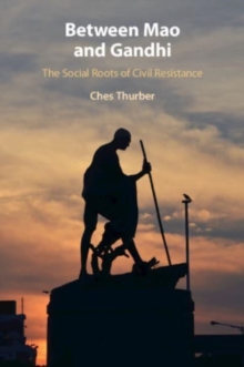 Between Mao and Gandhi : The Social Roots of Civil Resistance