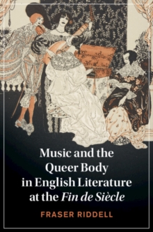 Music and the Queer Body in English Literature at the Fin de Siecle