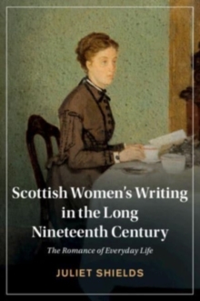 Scottish Women's Writing in the Long Nineteenth Century : The Romance of Everyday Life