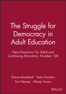 The Struggle for Democracy in Adult Education : New Directions for Adult and Continuing Education, Number 128