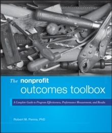 The Nonprofit Outcomes Toolbox : A Complete Guide to Program Effectiveness, Performance Measurement, and Results