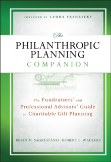 The Philanthropic Planning Companion : The Fundraisers' and Professional Advisors' Guide to Charitable Gift Planning