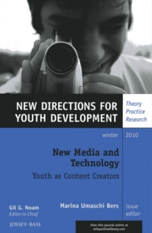 New Media and Technology : New Directions for Youth Development, Number 128