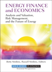 Energy Finance and Economics : Analysis and Valuation, Risk Management, and the Future of Energy