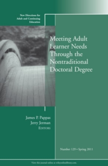 Meeting Adult Learner Needs through the Nontraditional Doctoral Degree : New Directions for Adult and Continuing Education, Number 129