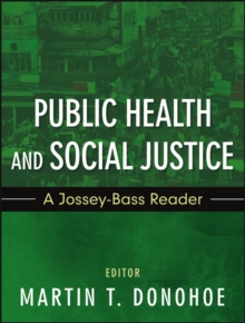 Public Health and Social Justice : A Jossey-Bass Reader