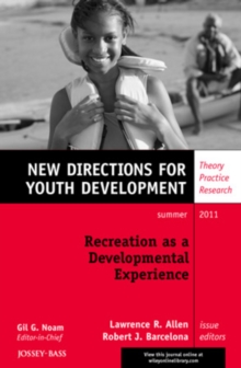 Recreation as a Developmental Experience: Theory Practice Research : New Directions for Youth Development, Number 130